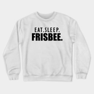 Frisbee - Eat Sleep Frisbee Crewneck Sweatshirt